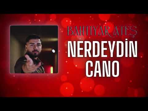 Bahtiyar Ateş - Nerdeydin Cano