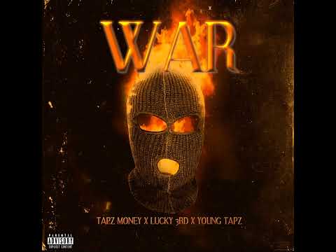 WAR - Tapz Money X Lucky3rd X Young Tapz