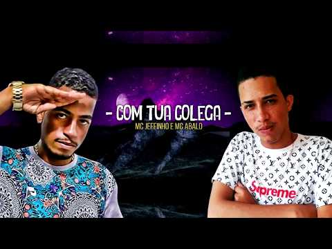 MC ABALO E MC JEFFINHO - COM TUA COLEGA - MÚSICA NOVA