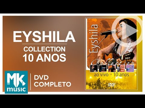 Eyshila - 10 Anos Collection (DVD COMPLETO)