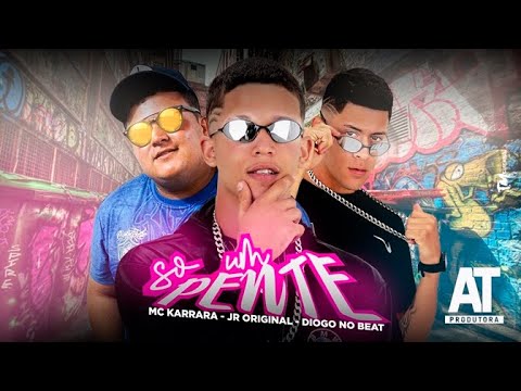 JR ORIGINAL, DIOGO NO BEAT E MC KARRARA - SÓ UM PENTE