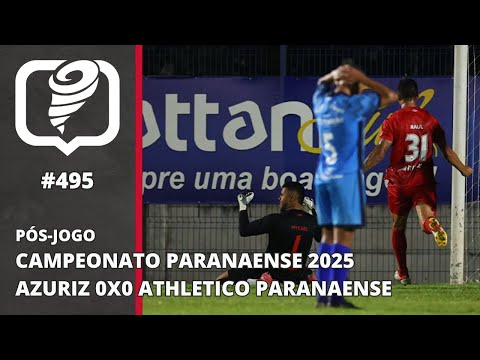 Azuriz 0x0 ATHLETICO PARANAENSE - ANÁLISE E COMENTÁRIOS