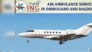 Get Excellent and Smart Air Ambulance Service in Dibrugarh by King