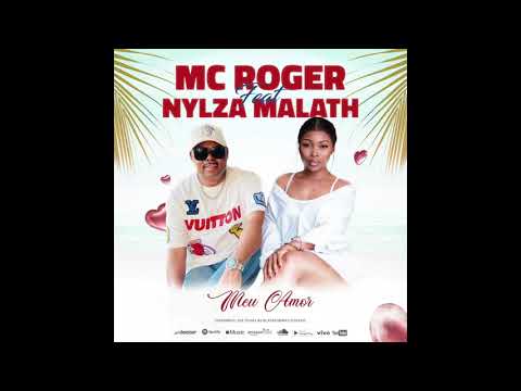 Mc Roger Ft Nylza Malath   Meu Amor 2022