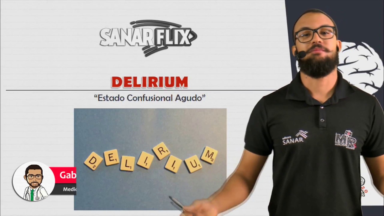 Delirium - Estado Confusional Agudo - Aula completa - SanarFlix