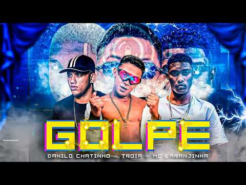 MC TRÓIA, DANILO CHATINHO & MC LARANJINHA - GOLPE ( ÁUDIO OFICIAL )
