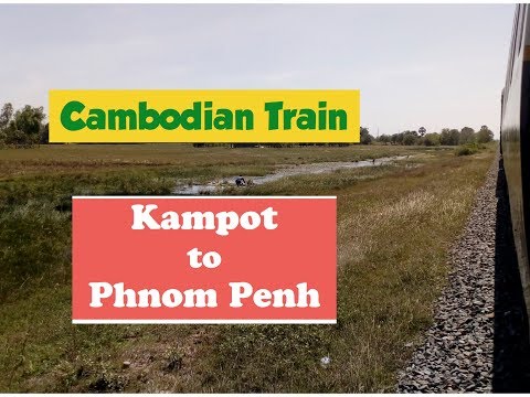 Cambodian Train Vlog Kampot to Phnom Penh