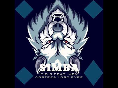 Fid Q feat Mex Cortez & Lord Eyez - SIMBA