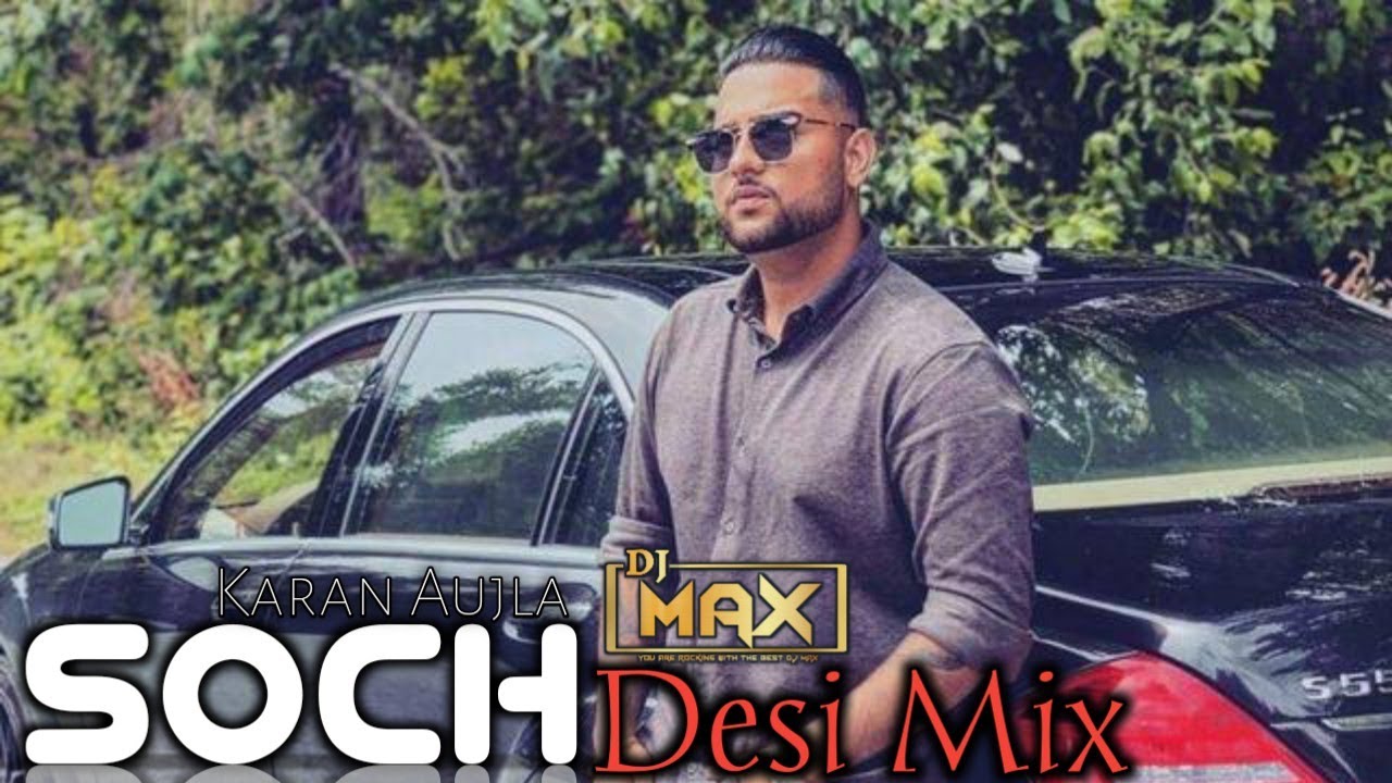 Soch Karan Aujla Desi Mix DJ MAX | tere bin v sar ju ga eh Sochi mar ju ga  Latest Punjabi Song 2022