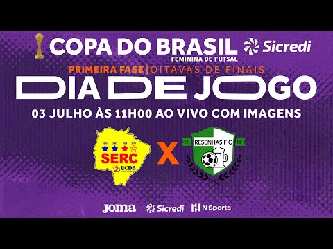 Copa do Brasil Sicredi Feminina 2022 - SERC x Resenhas - Oitavas de Finais - Jogo Ida - Ao vivo