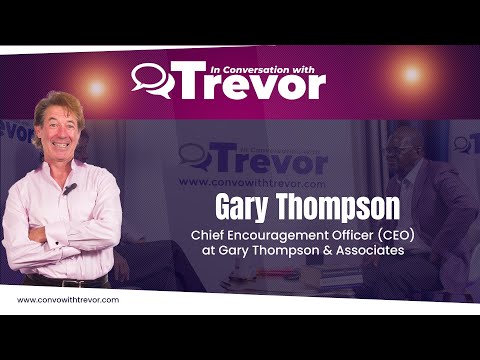 Gary Thompson, Chief Encouragement Officer at Gary Thompson & Associates In Conversation With Trevor