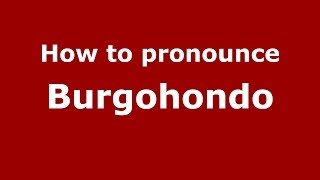 How to pronounce Burgohondo