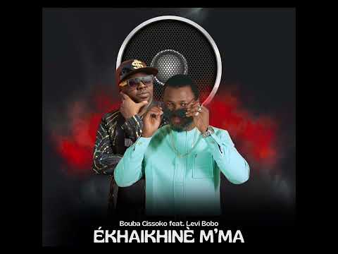 Bouba Cissoko feat. Levi Bobo - Ékhaikhinè m’ma | clip audio 