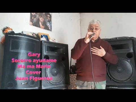 Gary Socorro ayudame Ma ma Maria Cover Juan Figueroa