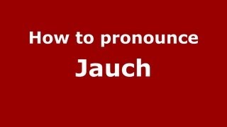 How to pronounce Jauch
