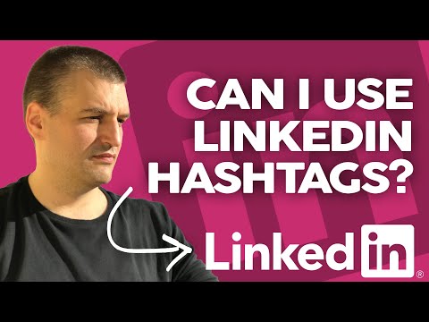 LinkedIn Marketing: Can I use Hashtags? How to use them in LinkedIn posts?