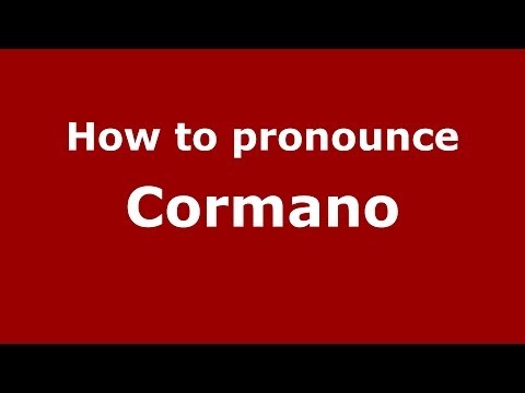 How to pronounce Cormano (Italian/Italy) - PronounceNames.com