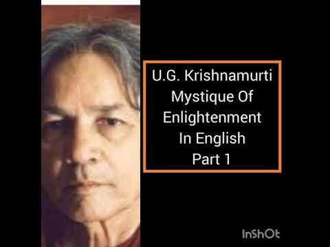 U.G. Krishnamurti - Mystique of Enlightenment ( In English) | Part I |