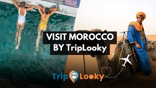 How to Plan You Morocco Trip in 2024 | Best Ultimate Guide for Your Visit to Morocco by TripLooky