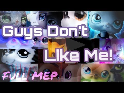 LPS: FULL MEP- Guys Don't Like Me!