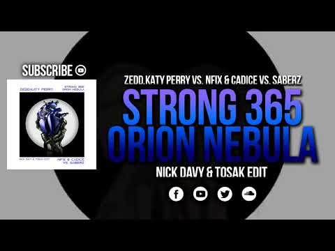 Zedd,Katy Perry vs. Nfix & Candice vs. Saberz - Stronger 365 Orion Nebula (Nick Davy & TOSAK Edit)