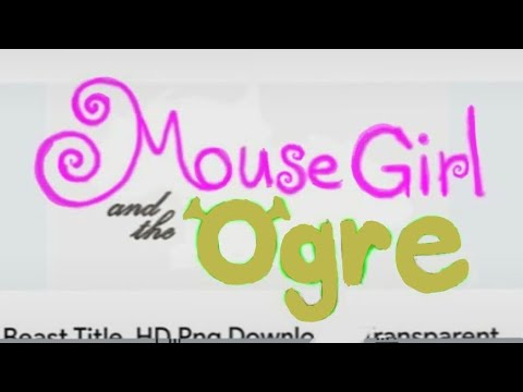 Mouse Girl and the Ogre Part 19