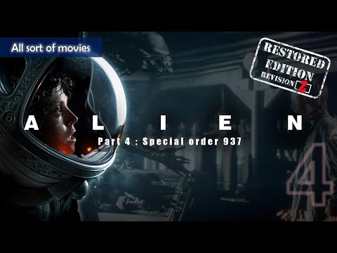 Alien (1979) - Part 4 : Special order 937  | Restored Edition, revision 2