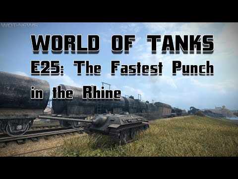 World of Tanks - E25: The Fastest punch in the Rhine