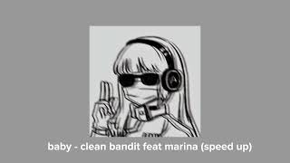 baby - clean bandit feat marina (speed up)