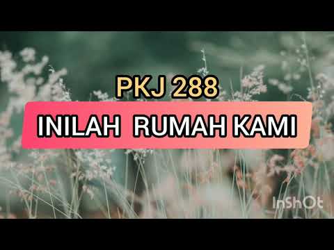INILAH RUMAH KAMI [PKJ 288/KKE 606]