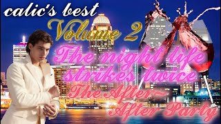 calic's best - Volume 2, the Night Life Strikes Twice at the After ~ After Party 2000 Sub Special