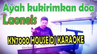 Download lagu Ayah kukirimkan doa Karaoke House DJ - Laoneis Band (kn7000) mp3