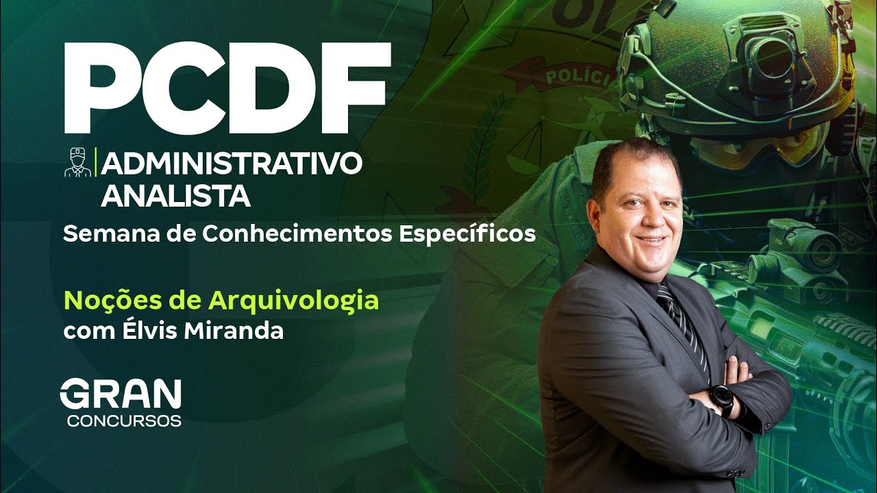 Concurso PCDF Administrativo Analista: Semana de Específicas | Arquivologia com Élvis Miranda