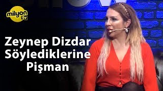 Zeynep Dizdar Söylediklerine Pişman   aıza show