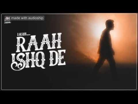 RAAH ISHQ DE - LAKSHH (Official Video) Latest Punjabi Songs 2022 (pitch -2
