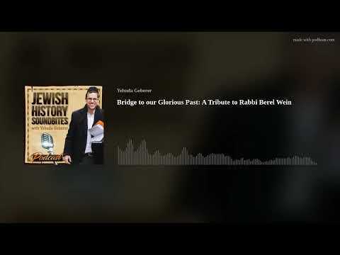 Bridge to our Glorious Past: A Tribute to Rabbi Berel Wein
