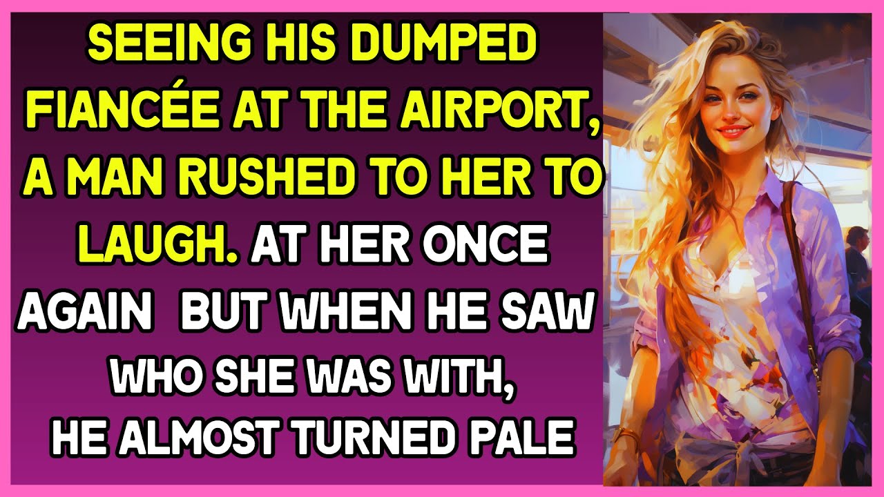 Seeing his dumped fiancée at the airport, a man rushed to her to laugh at her once again