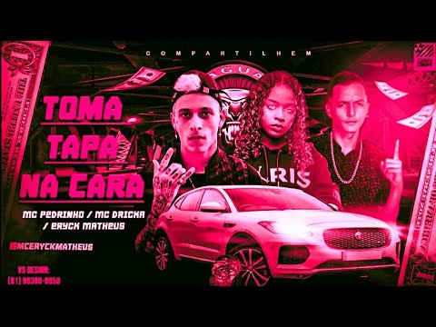 🔵 BREGÃ FUNK - TOMA TAPA NA CARA - MC ERYCK MATHEUS, MC DRICKA & MC PEDRINHO