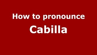 How to pronounce Cabilla