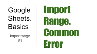 Basics#19. ImportRange #1. About the function Вернул код ошибки 1 , 2, 3,4 ,5,6,7,8,9,10 и тд.