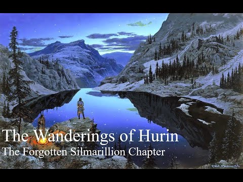 The Wanderings of Hurin - The Forgotten Silmarillion Chapter