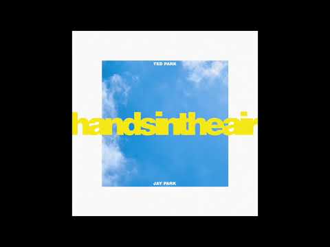Ted Park feat. Jay Park - "Hands in the Air" OFFICIAL VERSION