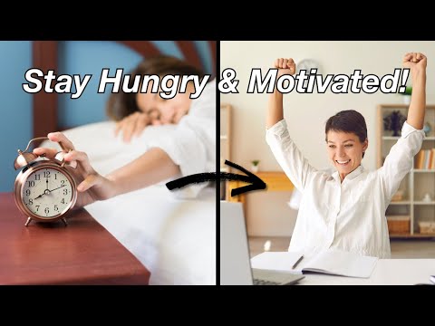 How to Stay Hungry and Motivated Every Day