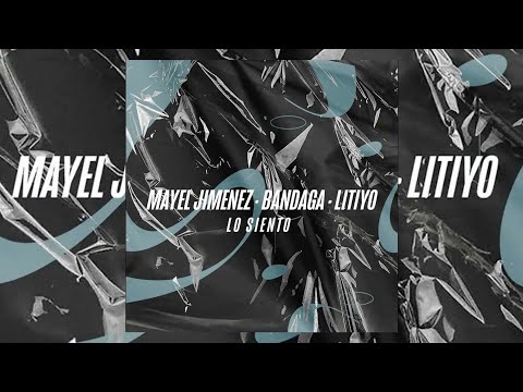 Lo Siento - Mayel Jiménez X Litiyo X Bandaga
