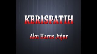 Download lagu KERISPATIH - Aku Harus Jujur (Karaoke   Lyrics) mp3