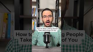 How to Stop Letting People Take Advantage of You