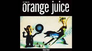 Orange Juice - A Sad Lament