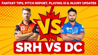 SRH Vs DC Prediction, Fantasy Tips, Playing XI, Pitch Report & Injury Updates