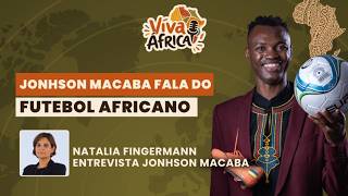 O angolano Jonhson Macaba fala do futebol africano | Viva África