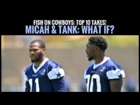 #DallasCowboys Fish Report: Micah vs. Tank: WHAT IF? Top 10 Takes from Frisco